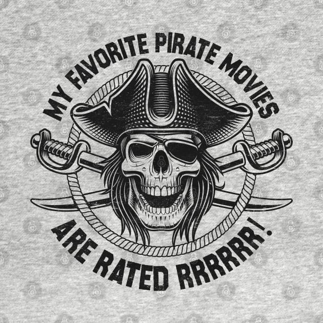 Dad Joke Humor - My Favorite Pirate Movies Are Rated Rrrr! by TwistedCharm